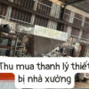 Thu mua thanh lý nhà xưởng giá cao – Nhanh gọn, uy tín tại TP.HCM